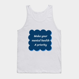 make your mental health a priority T-Shirt Tank Top